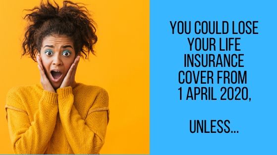 Many superannuation fund members will lose their TPD and Death Insurance after the 1st April 2020 unless they tell their super fund that they wish to continue.